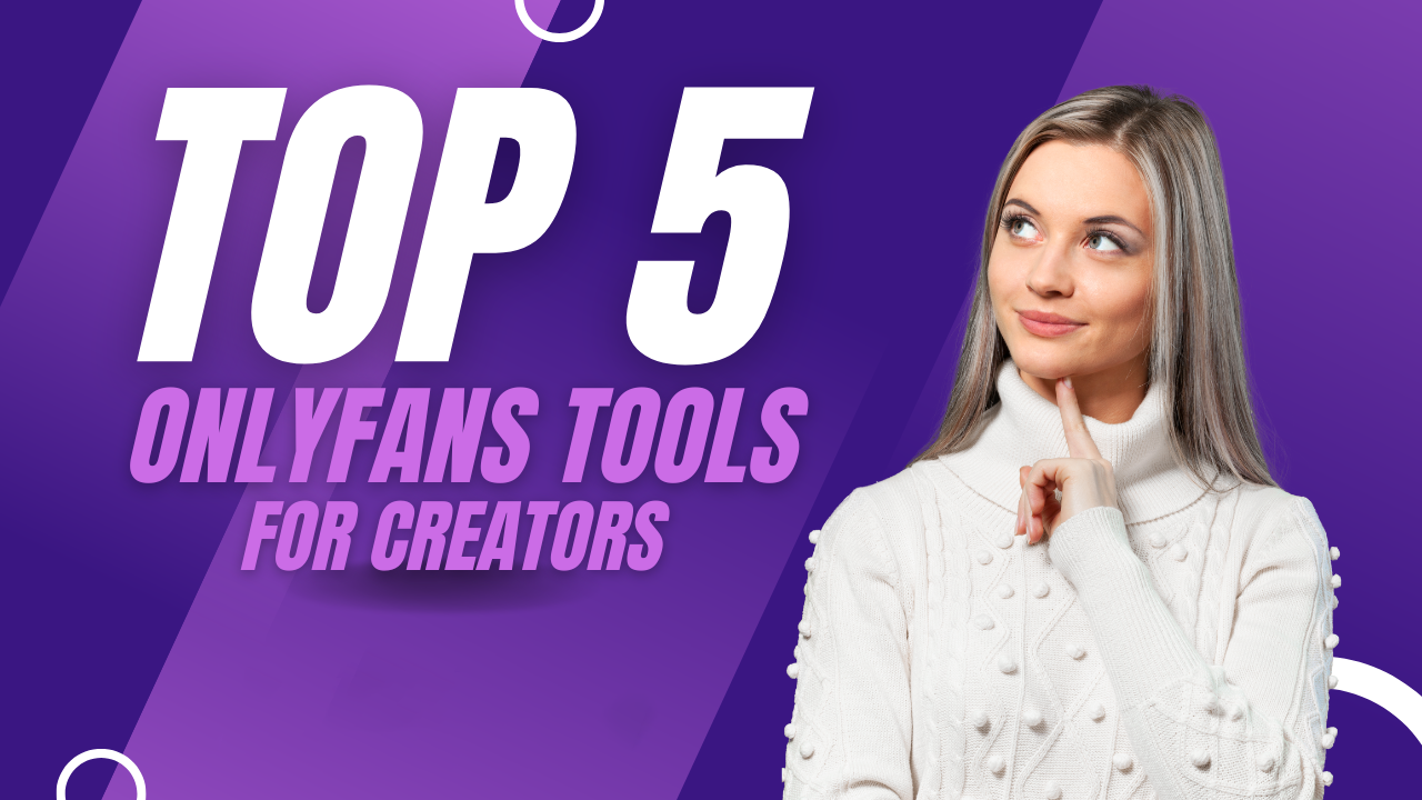 Top 5 OnlyFans Tools